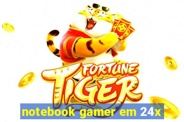 notebook gamer em 24x